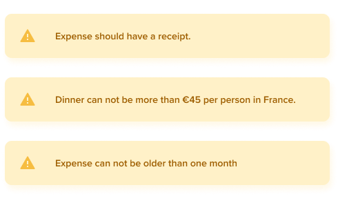 Warnings - Expense should have receipt. Dinner can not be more than €45 per person in France. Expense can not be older than one month.